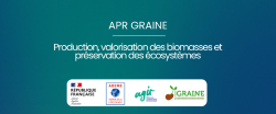 Image APR GRAINE - production, valorisation des biomasses et préservation des écosystèmes - avec logos de la république française, de l'ADEME, d'agir, et de GRAINE